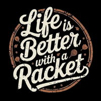 Life is Better with a Racket
